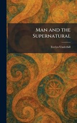 Man and the Supernatural - Evelyn Underhill - 9781025819532