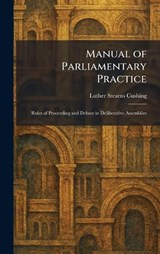 Manual of Parliamentary Practice - Luther Stearns Cushing - 9781025820347