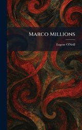 Marco Millions - Eugene O'Neill - 9781025823355