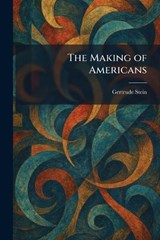 The Making of Americans - Gertrude Stein - 9781025824314