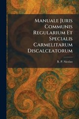 Manuale Juris Communis Regularium Et Specialis Carmelitarum Discalceatorum - R P Nicolao - 9781025825946