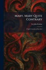 Mary, Mary Quite Contrary - St John Erskine - 9781025826592