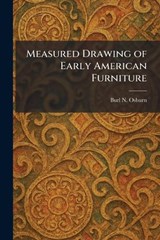 Measured Drawing of Early American Furniture - Burl N Osburn - 9781025828381