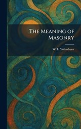 The Meaning of Masonry - W L Wilmshurst - 9781025828428