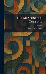 The Meaning of Culture - John Cowper Powys - 9781025829074