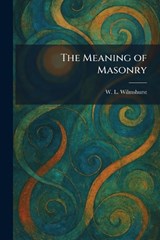 The Meaning of Masonry - W L Wilmshurst - 9781025831268