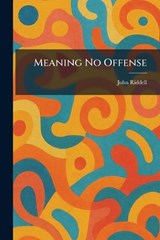 Meaning No Offense - John Riddell - 9781025831626