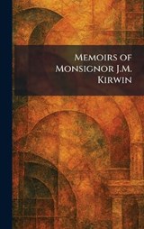 Memoirs of Monsignor J.M. Kirwin -  - 9781025832654