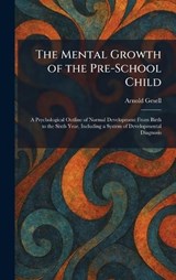 The Mental Growth of the Pre-School Child - Arnold Gesell - 9781025834641