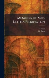 Memoirs of Mrs. Letitia Pilkington - F Isaacs ; Iris Barry - 9781025834856