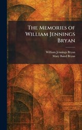 The Memories of William Jennings Bryan - William Jennings Bryan ; Mary Baird Bryan - 9781025835174