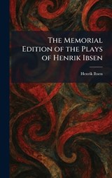 The Memorial Edition of the Plays of Henrik Ibsen - Henrik Johan Ibsen - 9781025835594