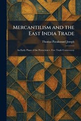 Mercantilism and the East India Trade - Thomas Parakunnel Joseph - 9781025837888