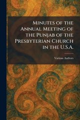 Minutes of the Annual Meeting of the Punjab of the Presbyterian Church in the U.S.A. -  - 9781025838434