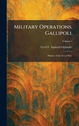 Military Operations. Gallipoli. - Cecil F Aspinall-Oglander - 9781025838847