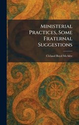 Ministerial Practices, Some Fraternal Suggestions - Cleland Boyd McAfee - 9781025839110