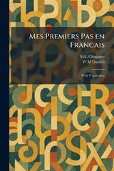 Mes Premiers Pas En Francais - M-L Chapuzet ; W M Daniels - 9781025839219