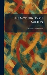 The Modernity of Milton - Martin Alfred Larson - 9781025843858