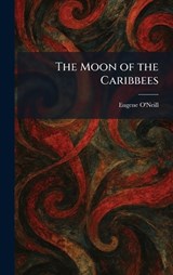 The Moon of the Caribbees - Eugene O'Neill - 9781025847917