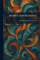 Money for Nothing - P G Wodehouse - 9781025851686