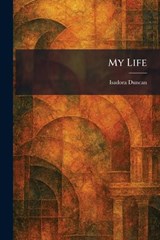 My Life - Isadora Duncan - 9781025857350