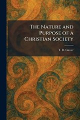 The Nature and Purpose of a Christian Society - T R Glover - 9781025857572