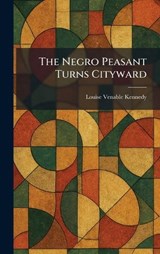 The Negro Peasant Turns Cityward - Louise Venable Kennedy - 9781025860626