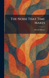 The Noise That Time Makes - Merrill Moore - 9781025866475
