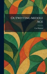 Outwitting Middle Age - Carl Ramus - 9781025886497