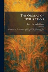 The Ordeal of Civilization - James Harvey Robinson - 9781025887203