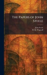 The Papers of John Steele - John Steele ; H M Wagstaff - 9781025890661