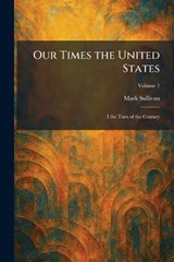 Our Times the United States - Mark Sullivan - 9781025891682