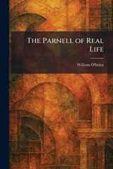 The Parnell of Real Life - William O'Brien - 9781025894263