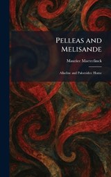 Pelleas and Melisande - Maurice Maeterlinck - 9781025894461