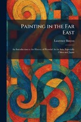 Painting in the Far East - Laurence Binyon - 9781025895062