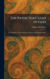 The Paths That Lead to God - Wilbur Fisk Tillett - 9781025895604
