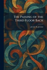 The Passing of the Third Floor Back - Jerome Klapka Jerome - 9781025897318