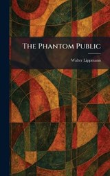 The Phantom Public - Walter Lippmann - 9781025898643