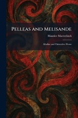 Pelleas and Melisande - Maurice Maeterlinck - 9781025898810