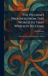 The Pilgrim's Progress From This World to That Which Is to Come - John Bunyan - 9781025905587