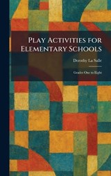 Play Activities for Elementary Schools - Dorothy La Salle - 9781025907338