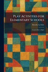 Play Activities for Elementary Schools - Dorothy La Salle - 9781025911250