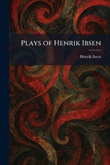 Plays of Henrik Ibsen - Henrik Johan Ibsen - 9781025911373