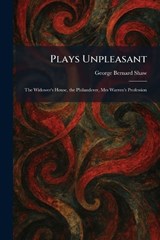 Plays Unpleasant - George Bernard Shaw - 9781025913070