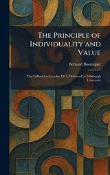 The Principle of Individuality and Value - Bernard Bosanquet - 9781025923239