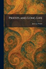 Priests and Long Life - James J Walsh - 9781025925325