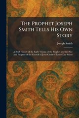 The Prophet Joseph Smith Tells His Own Story - Joseph Smith - 9781025926285