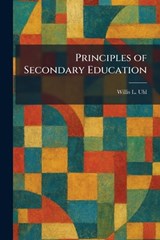 Principles of Secondary Education - Willis L Uhl - 9781025926384