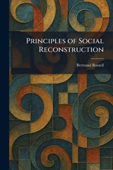 Principles of Social Reconstruction - Bertrand Russell - 9781025927138