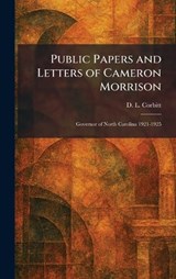 Public Papers and Letters of Cameron Morrison - D L Corbitt - 9781025933207